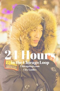 Ultimate Guide: 24 Hours in the Chicago Loop